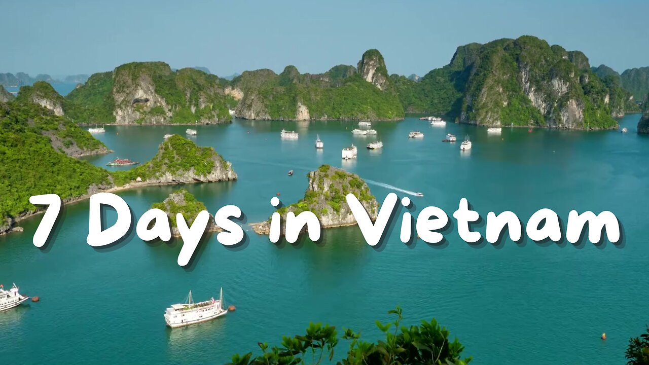 7 Days in Vietnam: Must-See Destinations