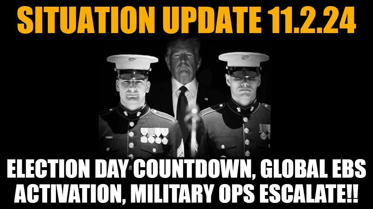 Situation Update 11/2/24: Election Day Countdown, Global EBS Activation, Military Ops Escalate!