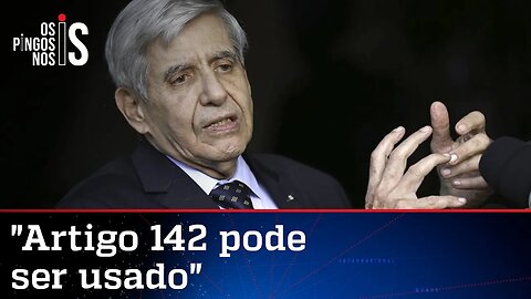 General Augusto Heleno fala sobre o artigo 142 da Constituição