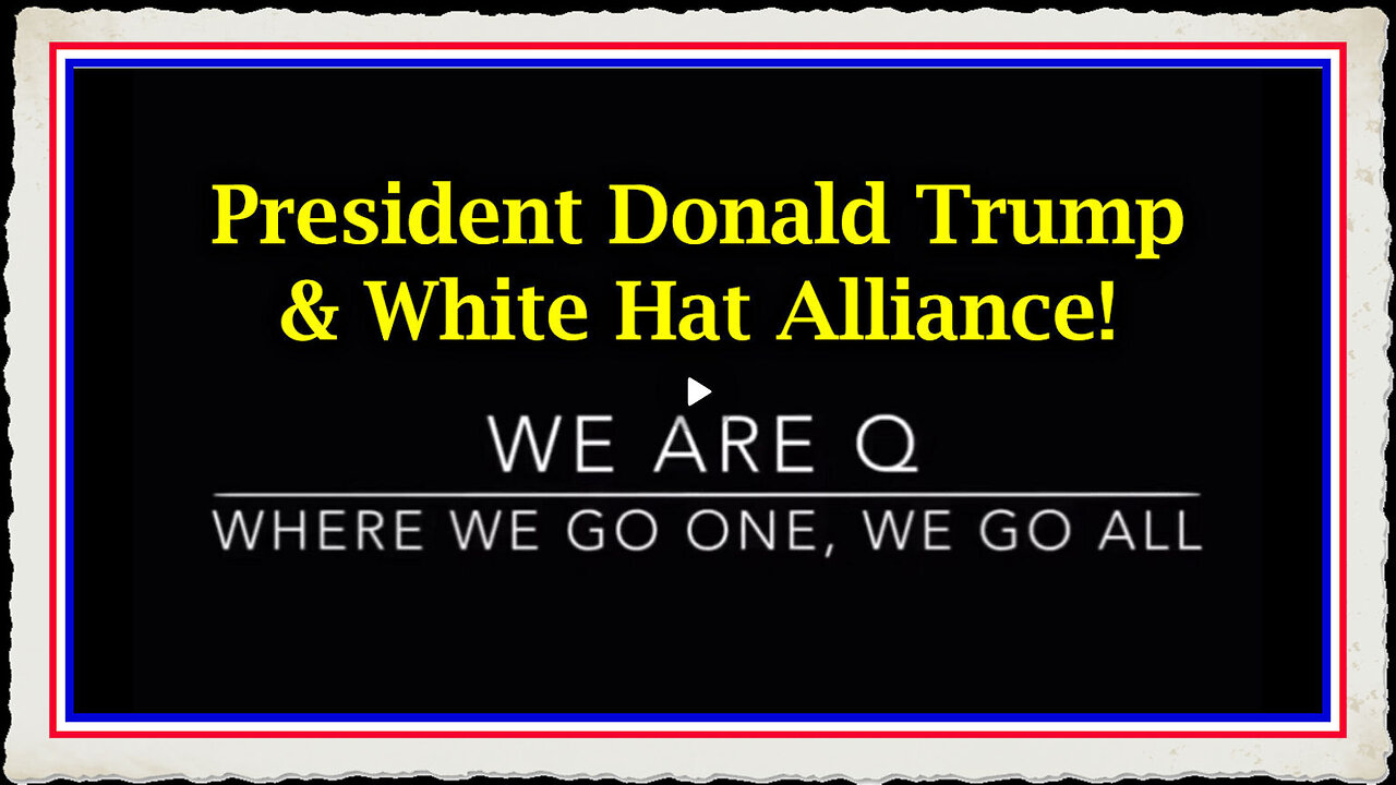 Q Plan To Save Humanity President Trump White Hat Alliance!