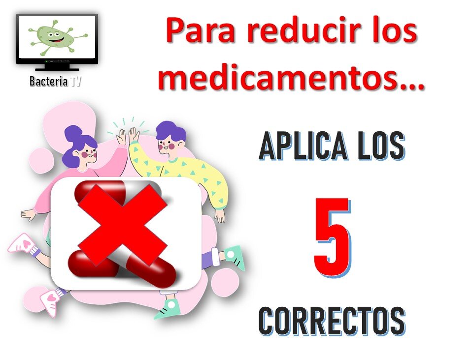 PARA REDUCIR LOS MEDICAMENTOS, APLICA LOS 5 CORRECTOS