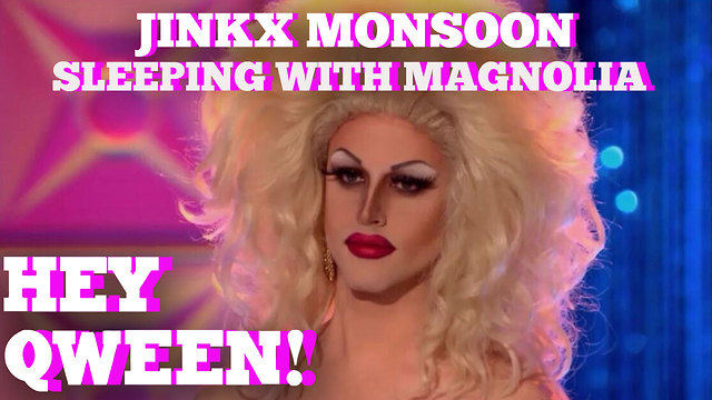 Jinkx Monsoon on Sleeping With Magnolia Crawford: Hey Qween! HIGHLIGHT!