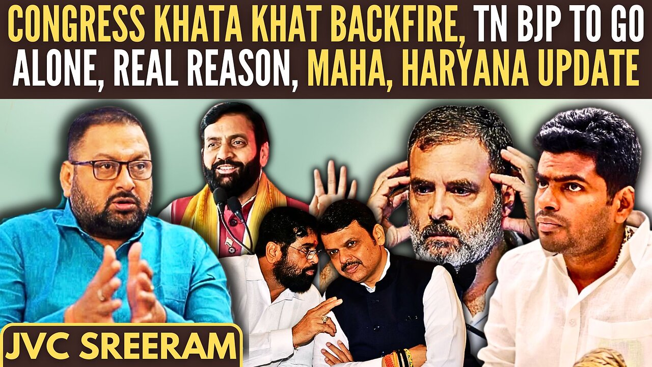 Congress Khata Khat Backfires • TN BJP to go alone, Real Reason • Maha, Haryana update • JVC Sreeram