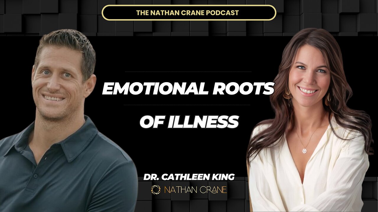 Dr. Cathleen King: Emotional Roots of Illness | Nathan Crane Podcast