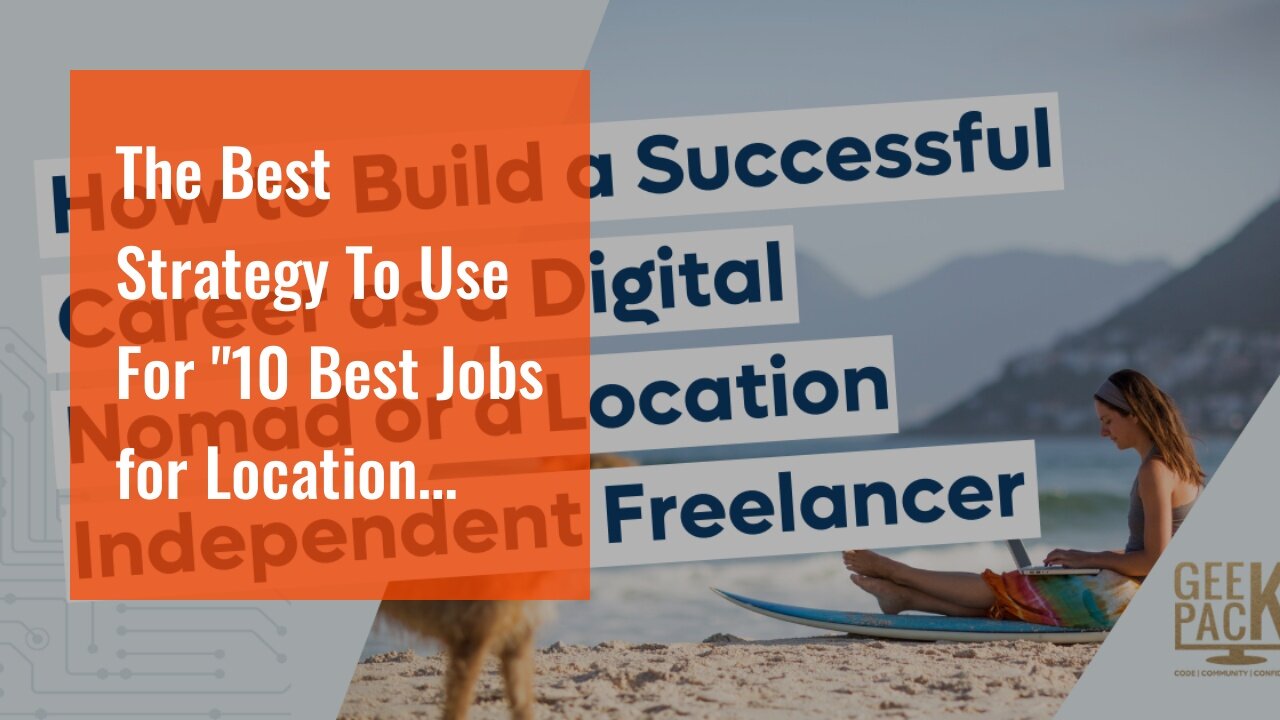 The Best Strategy To Use For "10 Best Jobs for Location Independent Professionals"