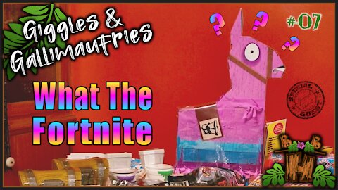 Giggles & Gallimaufries - Ep 7 - Fortnite Flush