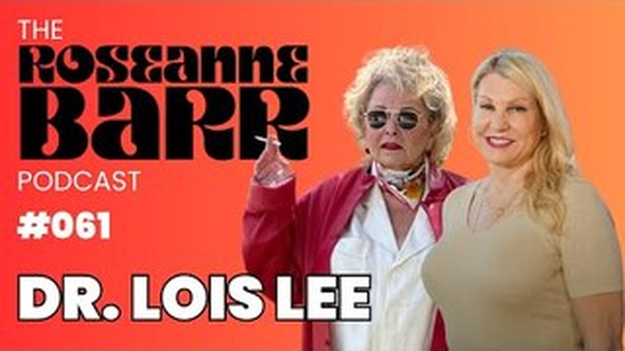 The Children of the Night with Dr. Lois Lee _ The Roseanne Barr Podcast #61