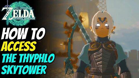 How to Get Access to The Thyphlo Ruins Skytower | The Legend of Zelda: Tears of the Kingdom