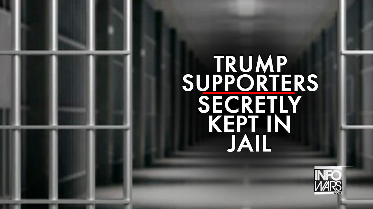 The Democrat Party Is Secretly Keeping Hundreds of Trump Supporters In Jail Cells