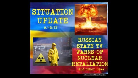 Situation Update 8/19/22: Russian State TV Warns Of Nuclear Retaliation! Ukraine Regime Continues To Fire