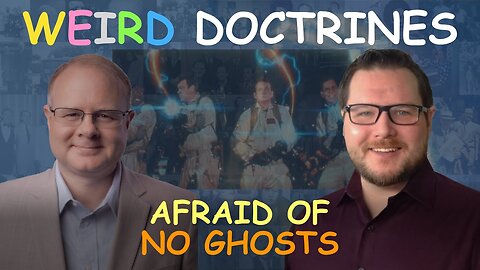 Weird Doctrines: Afraid of No Ghosts - Episode 69 Wm. Branham Research