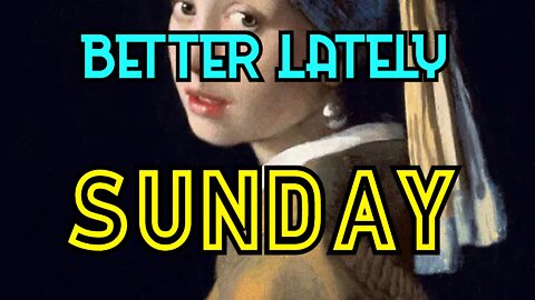 Better Lately - Sunday