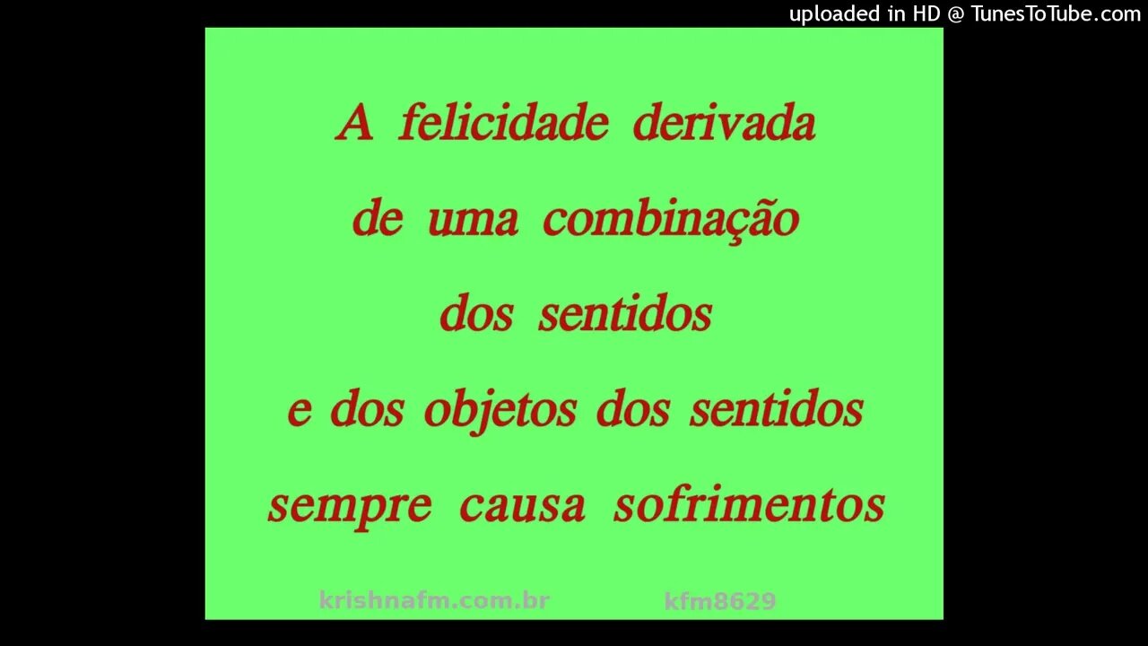 A felicidade derivada de uma combinação dos sentidos e dos objetos dos sentidos sempre... kfm8629