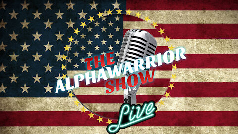 THE ALPHAWARRIOR SHOW-Episode#1 Who's Alpha? Rise or Collapse of America