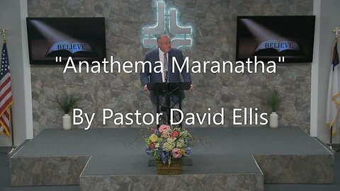 "Anathema Maranatha" By Pastor David Ellis