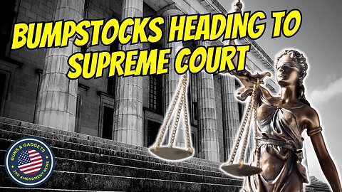 Bumpstock Case Heading To The SUPREME COURT!