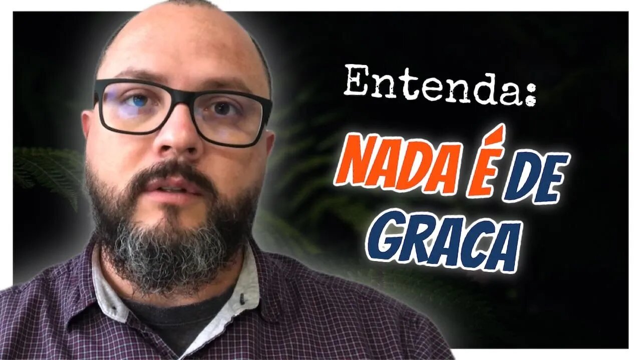 Entenda: Nada é de Graça - Homeschooling Brasil