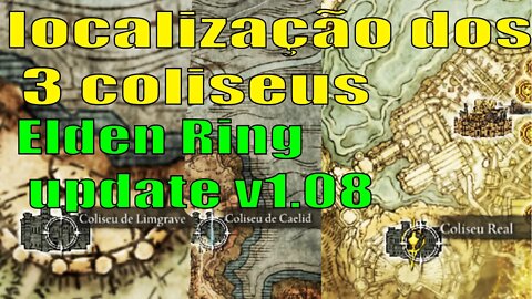 Como chegar no Coliseu Elden Ring Coliseu de Limgrave Coliseu de Caelid e Coliseu Real update v1.08