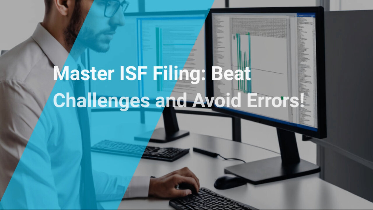 Mastering ISF Filing: Tips and Techniques to Ensure Error-Free Submissions