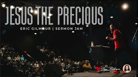 Jesus, Most Precious | Eric Gilmour | Sermon Jam