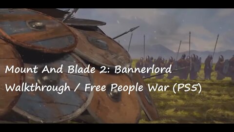 Mount And Blade 2: Bannerlord Walkthrough / Free People War (PS5)