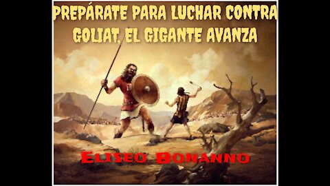 PREPÁRATE PARA LUCHAR CONTRA GOLIAT, EL GIGANTE AVANZA