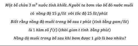 Một bể chứa 3 m^3 nước tính khiết.Người ta bơm vào bể đó nước muối có nồng độ 15 g/lít