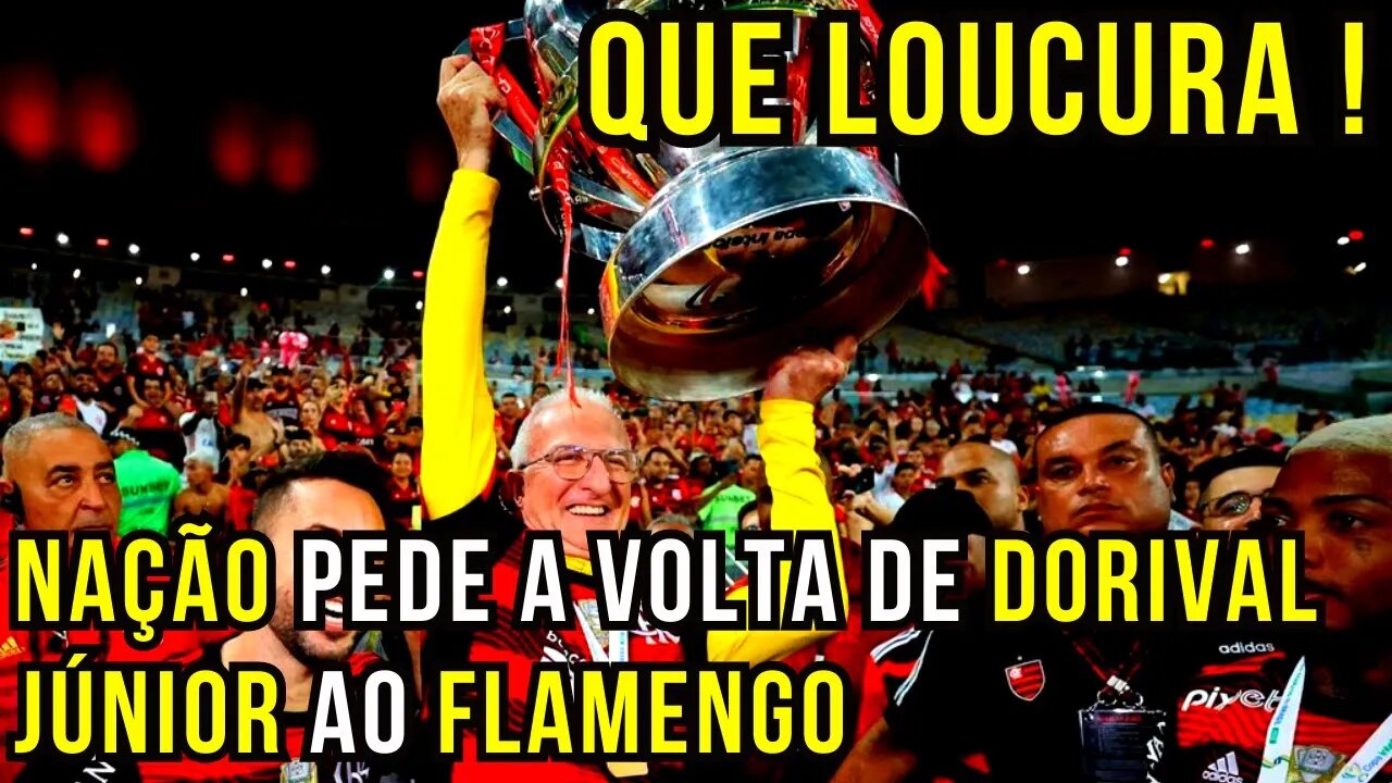 QUE VEXAME! ACABARAM COM FLAMENGO! NAÇÃO PEDE VOLTA DE DORIVAL JÚNIOR AO FLAMENGO E ESQUECE JESUS