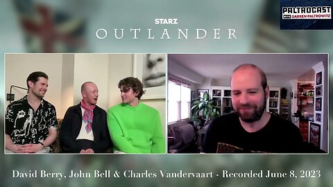 David Berry, John Bell & Charles Vandervaart On Season 7 Of STARZ Series "Outlander" & More