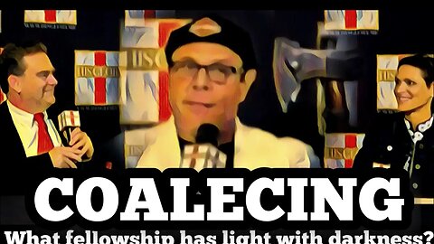 COALECING - what fellowship has light with darkness? This is it in a nutshell! 2 min-Link below