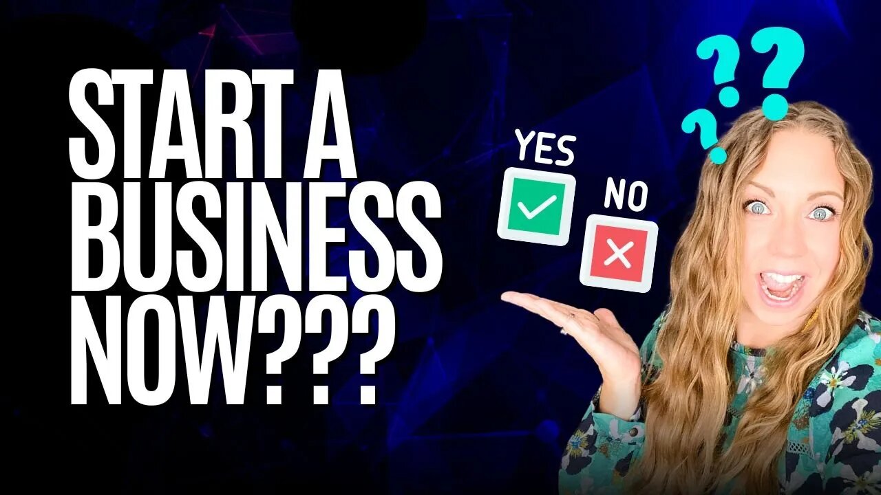 Is Now a Bad Time to Start a Business? The Answer May Surprise You!