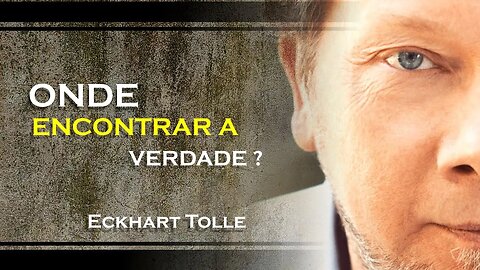 ONDE VOCÊ PODE ENCONTRAR A VERDADE, ECKHART TOLLE DUBLADO 2023