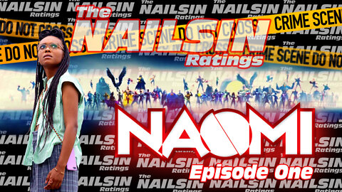 The Nailsin Ratings: Naomi Episode One