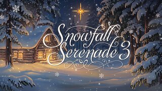 18 Snowfall Serenade 3 - A Beautiful New Christmas Ballad