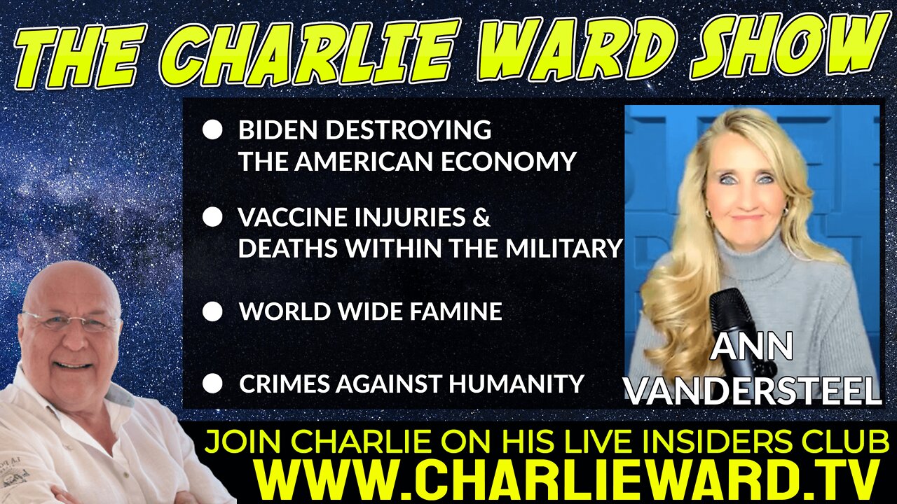 WORLD WIDE FAMINE, CRIMES AGAINST HUMANITY WITH ANN VANDERSTEEL & CHARLIE WARD