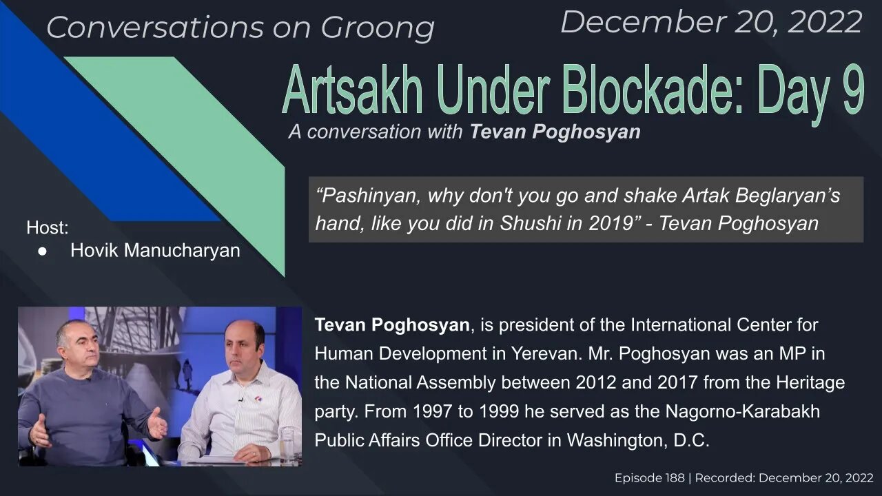 Tevan Poghosyan: Artsakh Under Blockade: Day 9 | Ep 188 - December 20, 2022