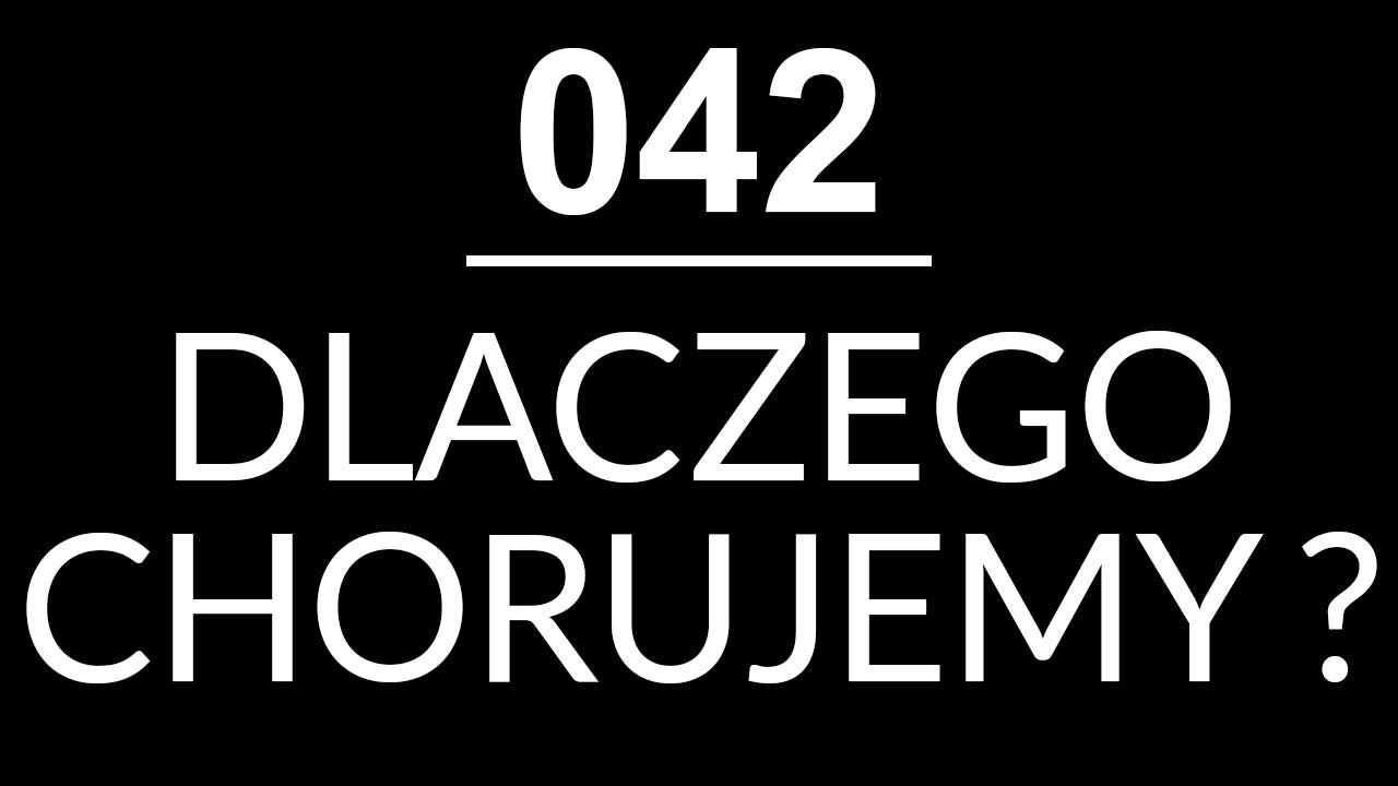 042 - DLACZEGO CHORUJEMY ? - dr med. Katarzyna Bross-Walderdorff