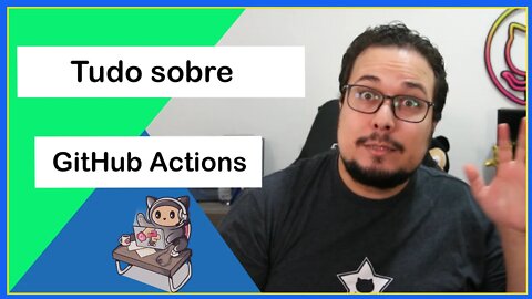 Tudo sobre GitHub Actions | GitHub Mão na Massa