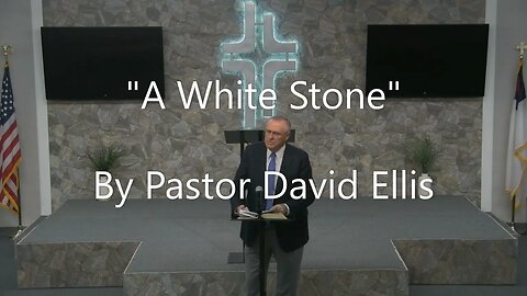 "A White Stone" By Pastor David Ellis