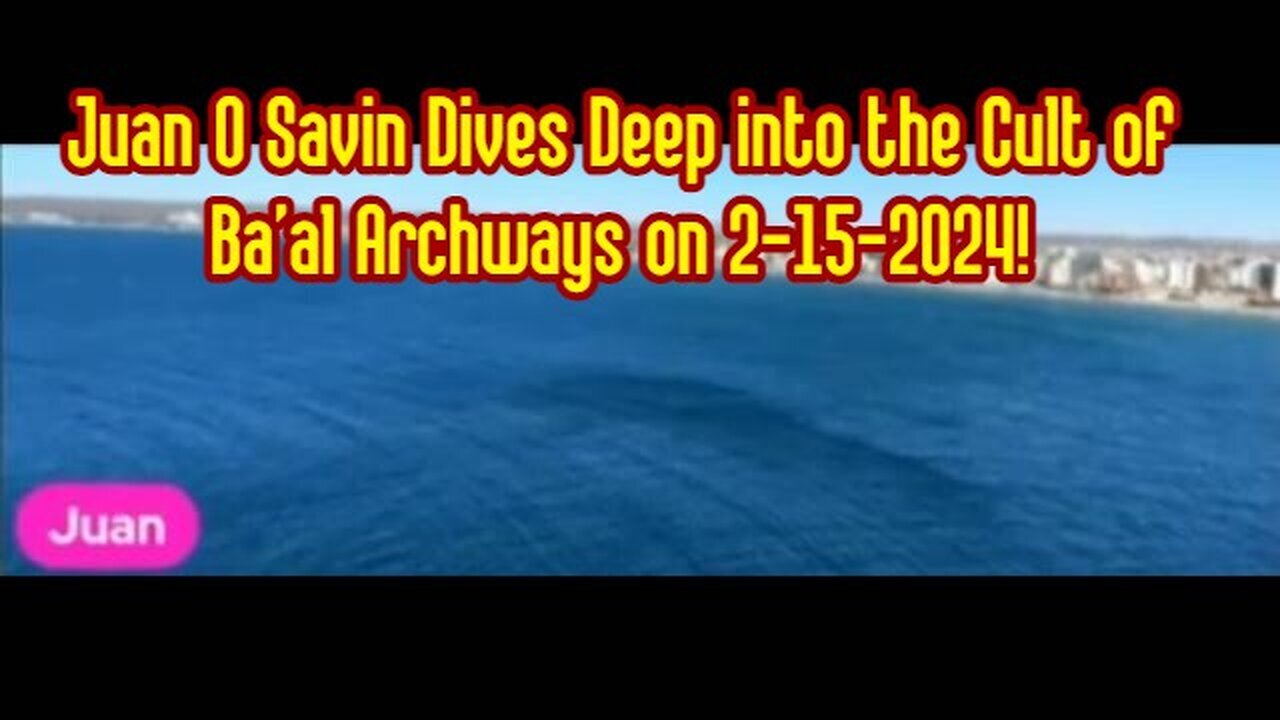 2/17/24 - Juan O Savin Dives Deep into the Cult of Ba'al Archways on..