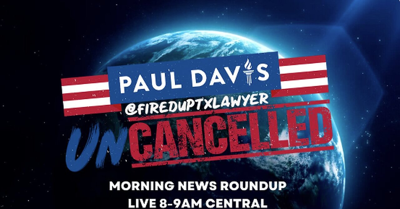 October 11, 2023 Paul Davis UnCancelled | Morning News Roundup