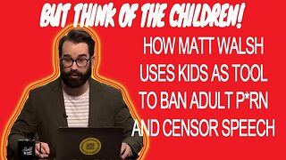 Matt Walsh and using children as shield for authoritarianism