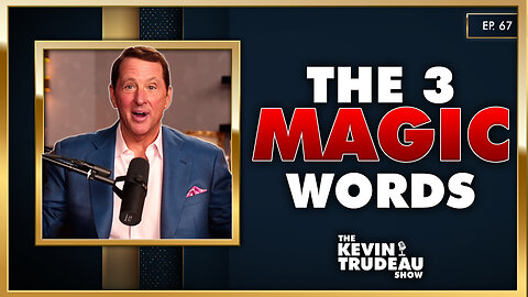 Three Magic Words To Get Whatever You Want | The Kevin Trudeau Show | Ep. 67