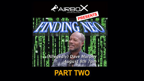 (Allegedly) Dave Murphy/ Finding Neo - Part Two