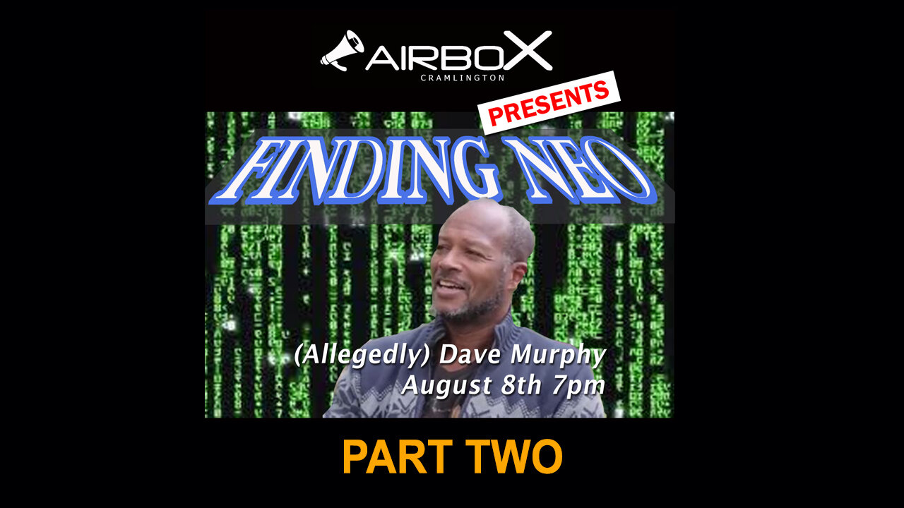 (Allegedly) Dave Murphy/ Finding Neo - Part Two