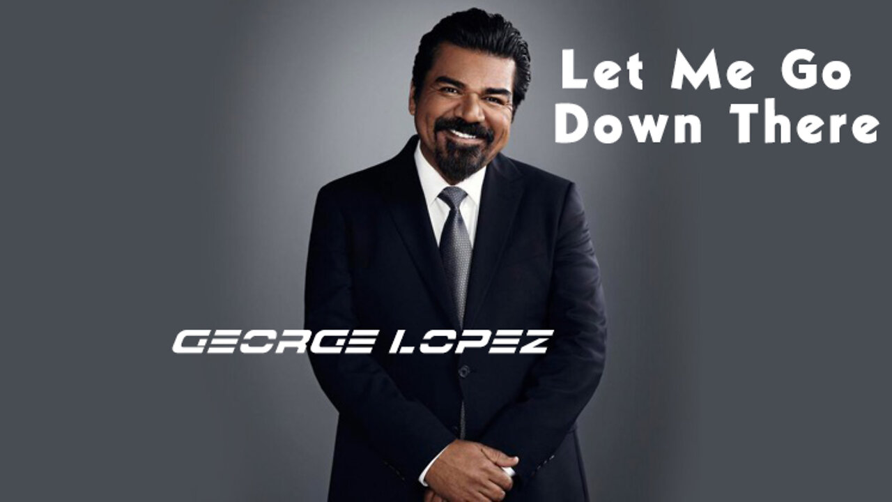 "Let Me Go Down There" George Lopez Latin Kings of Comedy