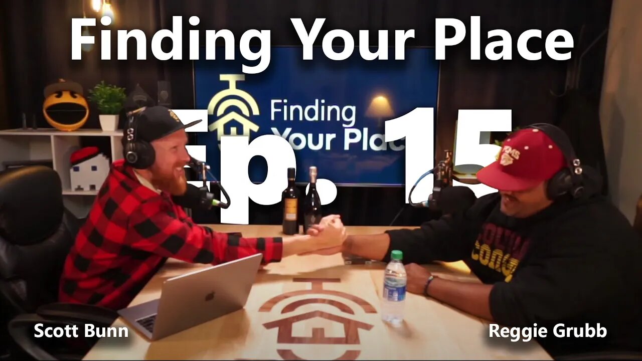 Reggie Grubb | Finding Your Place with Scott Bunn Ep. 15