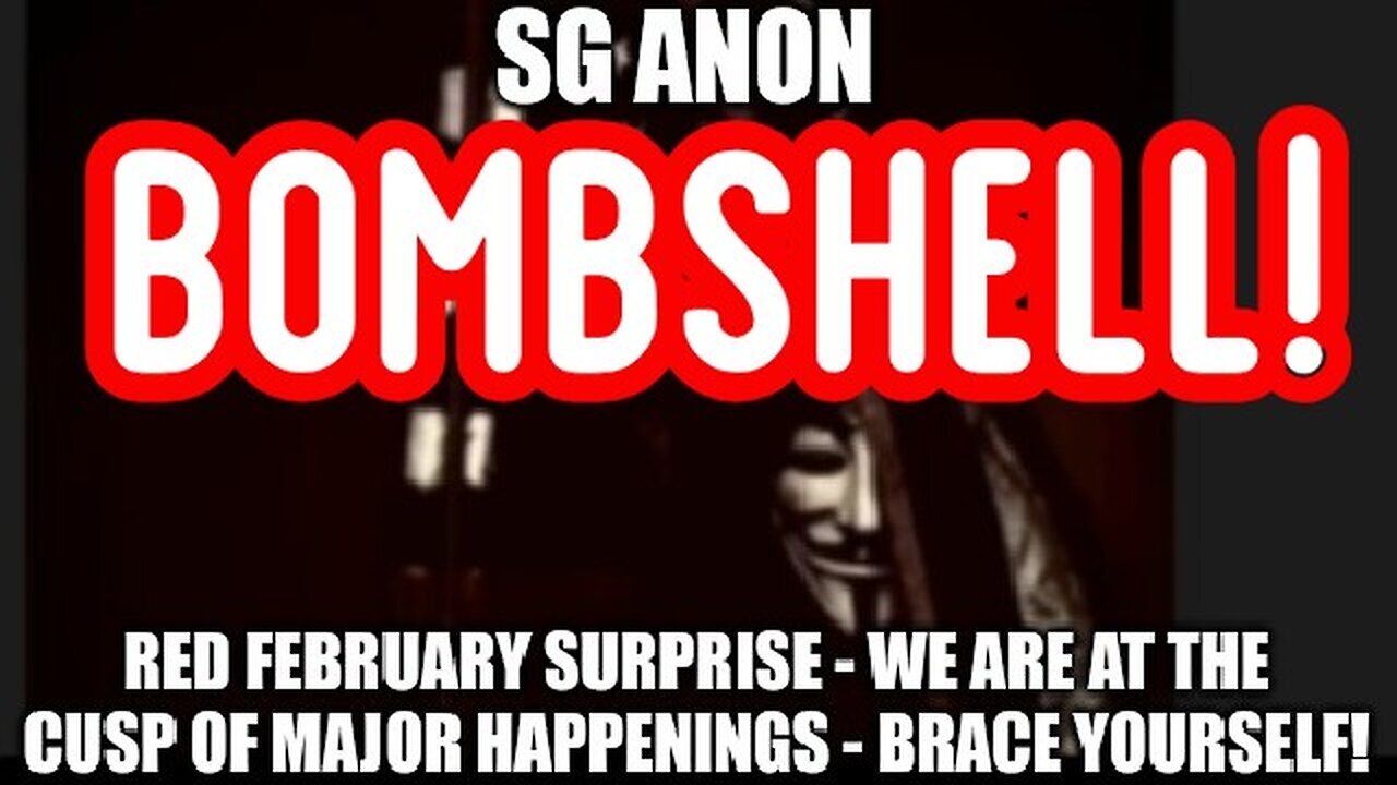 SG Anon: Red February Surprise - We Are at the Cusp of Major Happenings - Brace Yourself - 2/10/24..