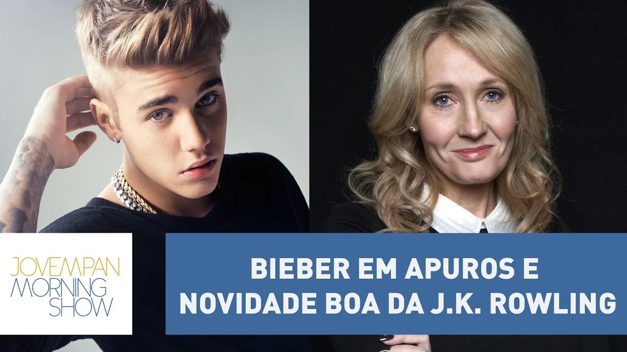 Bieber em apuros (pra variar) e novidade boa da J.K. Rowling | Morning Show