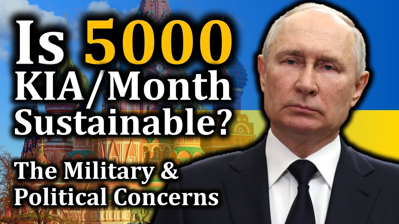 Putin Says Russia Suffers about 5000 KIA a Month. Is that Sustainable?